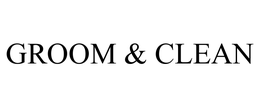 GROOM & CLEAN trademark