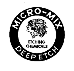 MICRO-MIX DEEPETCH ETCHING CHEMICALS trademark