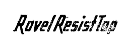 RAVEL RESIST TAP trademark