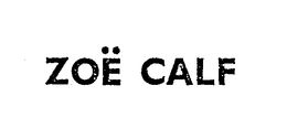 ZOE CALF trademark
