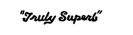 "TRULY SUPERB" trademark