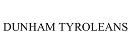 DUNHAM TYROLEANS trademark