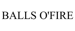 BALLS O'FIRE trademark