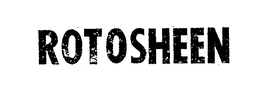 ROTOSHEEN trademark