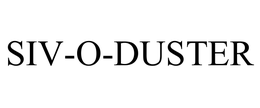 SIV-O-DUSTER trademark