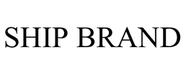 SHIP BRAND trademark
