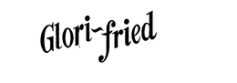 GLORI-FRIED trademark