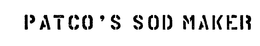 PATCO'S SOD MAKER trademark
