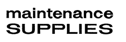 MAINTENANCE SUPPLIES trademark