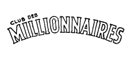CLUB DES MILLIONNAIRES trademark