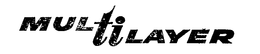 MUL TI LAYER trademark
