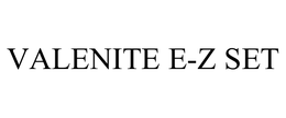 VALENITE E-Z SET trademark