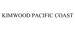 KIMWOOD PACIFIC COAST trademark