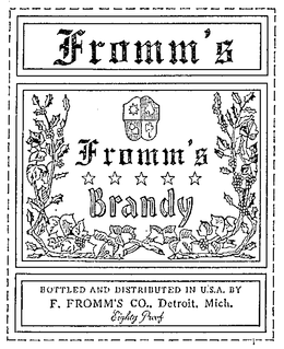 FROMM'S BRANDY BOTTLED AND DISTRIBUED IN U.S.A. BY F. FROMM'S CO., DETROIT, MICH. EIGHTY PROOF trademark