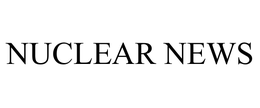 NUCLEAR NEWS trademark