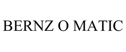 BERNZ O MATIC trademark