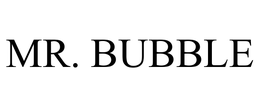 MR. BUBBLE trademark