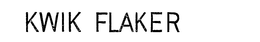 KWIK FLAKER trademark