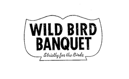 WILD BIRD BANQUET STRICTLY FOR THE BIRDS trademark