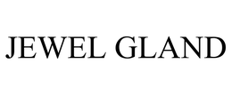JEWEL GLAND trademark