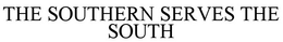 THE SOUTHERN SERVES THE SOUTH trademark