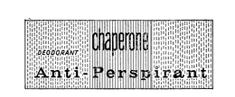 CHAPERONE DEODORANT ANTI-PERSPIRANT trademark