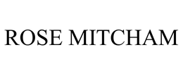 ROSE MITCHAM trademark