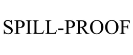 SPILL-PROOF trademark