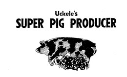 UCKELE'S SUPER PIG PRODUCER trademark