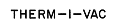 THERM-I-VAC trademark