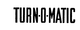 TURN-O-MATIC trademark