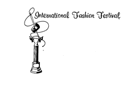 INTERNATIONAL FASHION FESTIVAL trademark