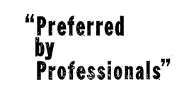 "PREFERRED BY PROFESSIONALS" trademark
