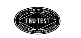 TRU TEST STANDARD OF QUALITY TEST FOR YOUR PROTECTION trademark