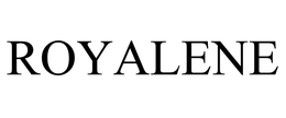 ROYALENE trademark