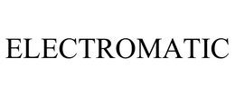 ELECTROMATIC trademark