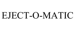 EJECT-O-MATIC trademark