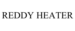 REDDY HEATER trademark