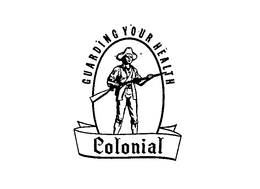 COLONIAL GUARDING YOUR HEALTH trademark