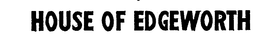 HOUSE OF EDGEWORTH trademark