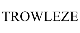 TROWLEZE trademark