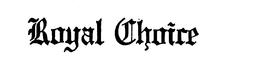 ROYAL CHOICE trademark