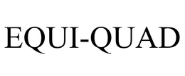 EQUI-QUAD trademark