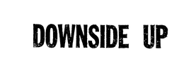 DOWNSIDE UP trademark