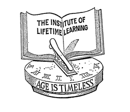 THE INSTITUTE OF LIFETIME LEARNING AGE IS TIMELESS trademark