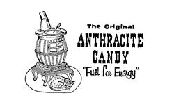 THE ORIGINAL ANTHRACITE CANDY "FUEL FOR ENERGY" trademark