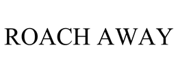 ROACH AWAY trademark