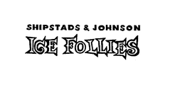 SHIPSTADS & JOHNSON ICE FLOLLIES trademark