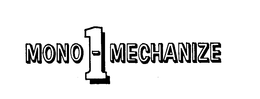 MONO-1-MECHANIZE trademark