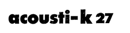 ACOUSTI-K27 trademark